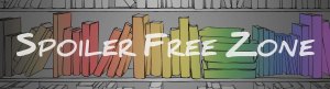 Spoiler Free Zone